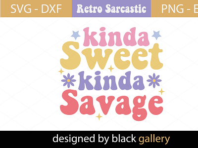 Kinda Sweet Kinda Savage SVG Design kinda sweet kinda savage sassy svg