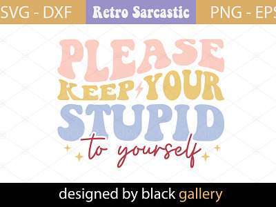Please Keep Your Stupid to Yourself SVG Design sarcastic quotes svg