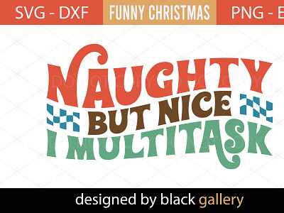 Naughty but Nice I Multitask SVG Design christmas gift naughty but nice i multitask svg