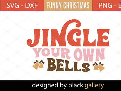 Jingle Your Own Bells SVG Design christmas gift jingle your own bells svg