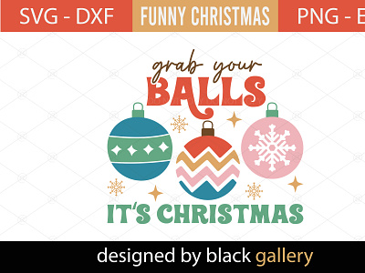 Grab Your Balls It's Christmas SVG Design