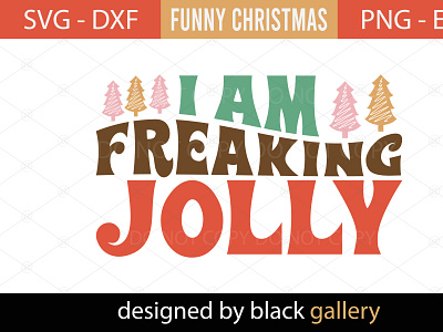 I Am Freaking Jolly SVG christmas gift i am freaking jolly svg