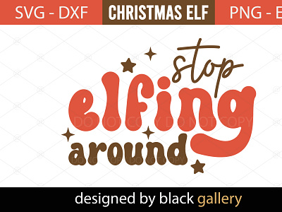 Stop Elfing Around SVG Design elf eps stop elfing around svg