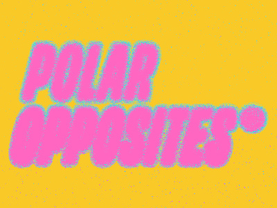 Polar Opposites ® acid color grunge opposite opposites pink typography yellow