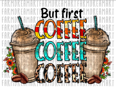 But First, Coffee PNG Leopard Sublimation app branding design graphic design illustration logo typography ui ux vector