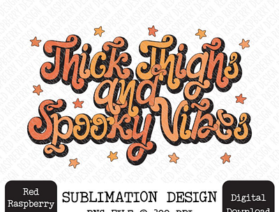 Thick Thighs Spooky Vibes PNG Sublimation app branding design graphic design illustration logo typography ui ux vector