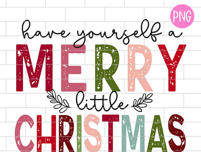 Merry Christmas PNG, Have Yourself a Merry Little Christmas Subl app branding design graphic design illustration logo typography ui ux vector