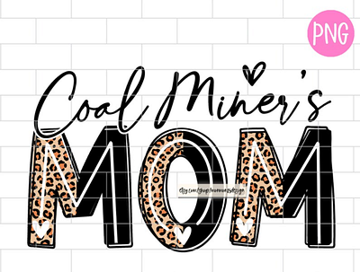 Coal Miner's Mom PNG, Coal Miner's Mom Life Leopard Sublimation app branding design graphic design illustration logo typography ui vector