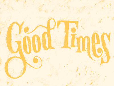 Good Times hand lettering lettering texture typogaphy
