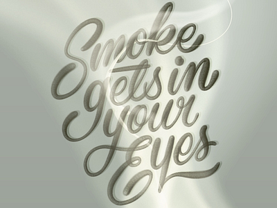 Smoke Gets in Your Eyes lettering typography