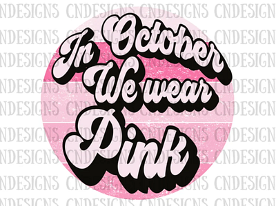 In October We Wear Pink PNG | Retro Breast Cancer Awareness png app branding design graphic design illustration logo typography ui ux vector