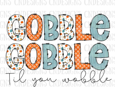 Gobble Gobble Png | Til you wobble png