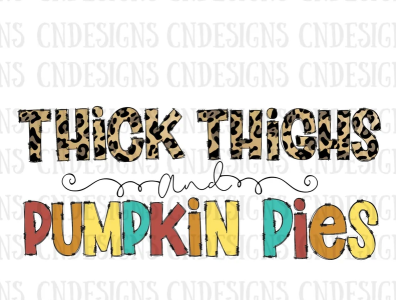 Thick Thighs and Pumpkin Pies PNG | Thanksgiving PNG app branding design graphic design illustration logo typography ui ux vector