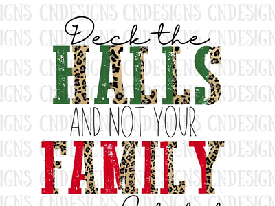 Deck the halls and not your family png | Christmas leopard png