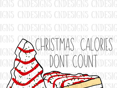 Christmas Calories Don’t Count PNG | Christmas Tree cake png app branding design graphic design illustration logo typography ui ux vector