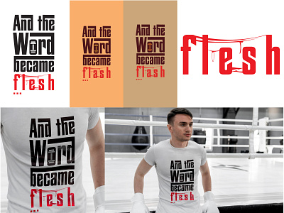 T-Shirt Print Design "And the word became flesh" branding graphic design logo t shirt print type typography