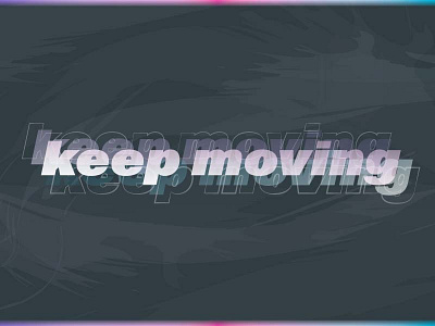 Keep Moving active dark fitness futuristic modern motivation text trendy typography