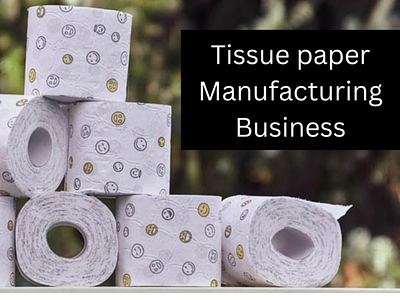 How to Start Tissue Paper Manufacturing business