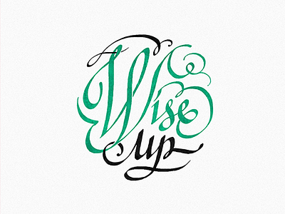 Wise Up calligraphy emblem flourish lettering wise up
