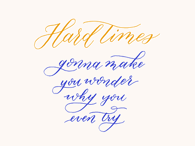 Hard Times 100dayproject 100daysofcalligraphy blue bold calligraphy flourish lyrics mustard paramore quote the100dayproject yellow