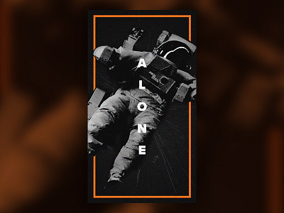 A L O N E adobe alone astronaut dark depression grain graphic design inspire minimal noise orange sad scifi scifiart simple space spaceman