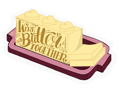 Butter Together hand lettering hand type illustration typography valentine