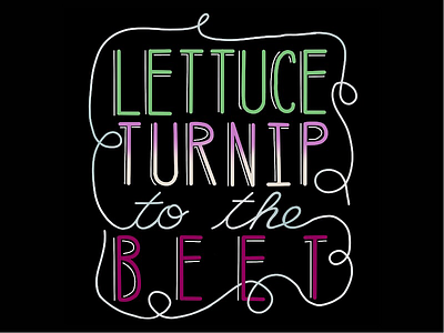 Lettuce Turnip To The Beet beets gradient green grey hand type hand typography puns turnips vegetables veggie puns