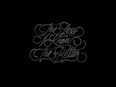 The Less I Know The Better handmadefont handtype lettering
