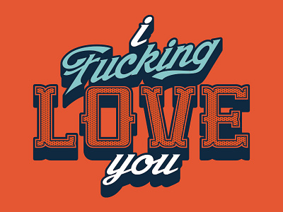 'I Fucking Love You' Typography blue fuck fucking illustrator love red type typography white