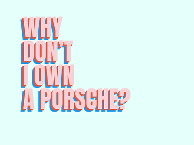 Instagram series "Why don't I own a Porsche?" instagram instagram post series type typographic typography