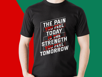 The pain you feel Today is the strength you feel Tomorrow Tshirt design fasion graphic design letter shirt tshirt typography