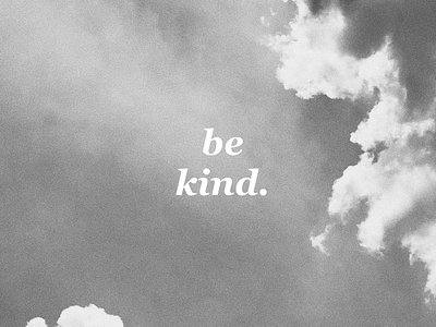 Be kind