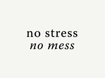 No stress No mess Motto