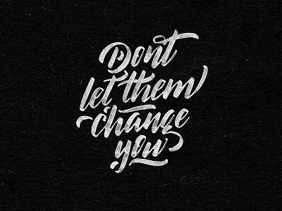 Dont't let them change you - Lettering bob marley lettering