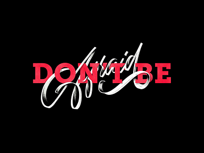 Don't be Afraid - Lettering
