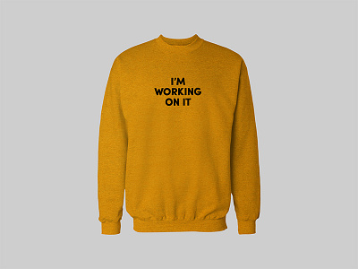 I'm working on it sweater sweatshirt yellow