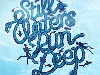 Still Waters Run Deep artwork dive lettering ropes sea shark typography water