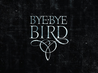 Bye Bye Bird black3angle calligraphy hahdlettering lettering typo typography каллиграфия леттеринг
