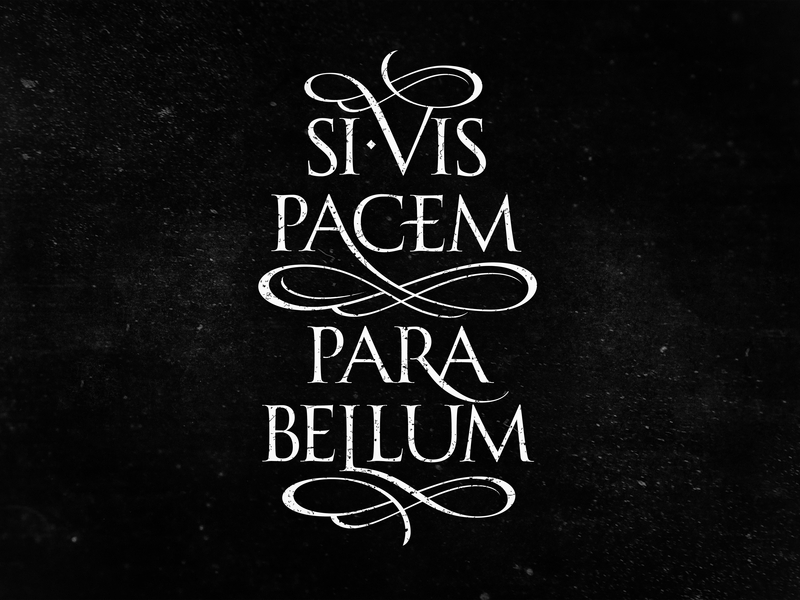 si vis pacem para bellum by Black Triangle on Dribbble