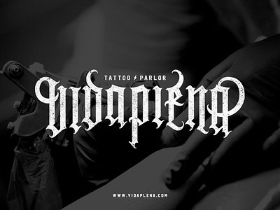 Vida Plena Tattoo Parlor black letter chicano style handmade lettering logo lettering tattoo tattoo shop typeface typography