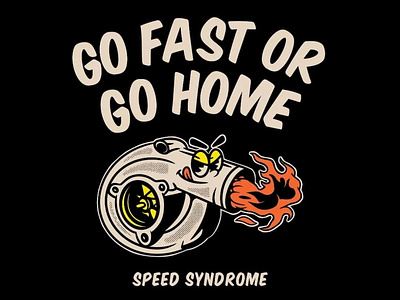 Go Fast Or Go Home