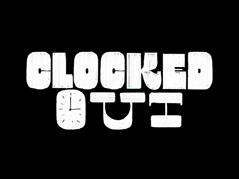 Clocked Out 🕕 hand lettering lettering letters script sketch swashy type typography