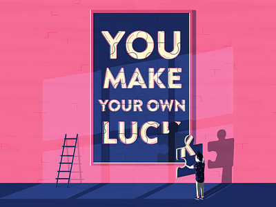 You Make Your Own Luck