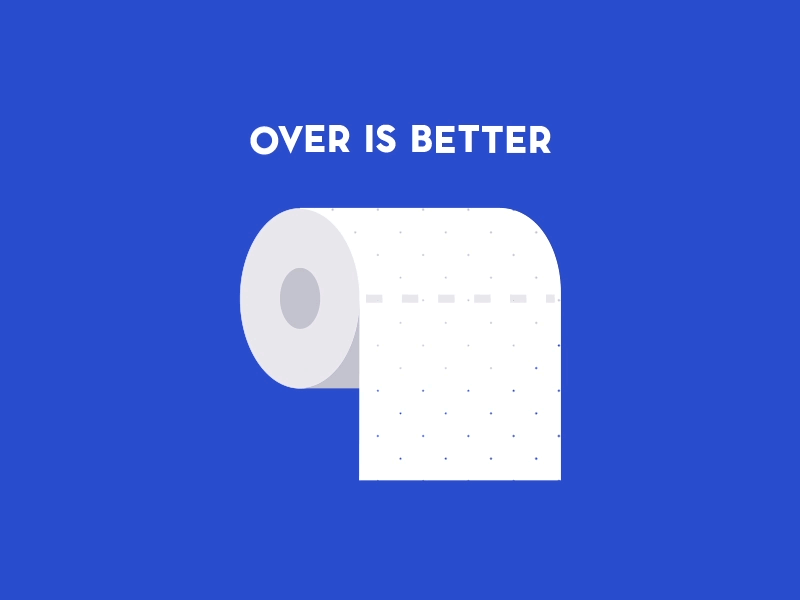 Over Is Better - Toilet paper ae after effects animation better fact illustratuon motion graphics over paper roll toilet under