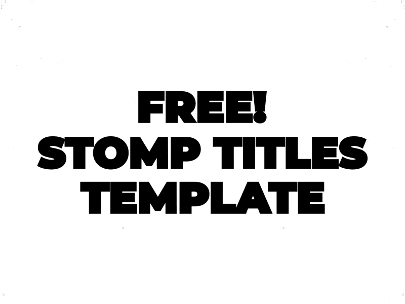 Stomp Titles - Free Template animation design motion graphics titles typography