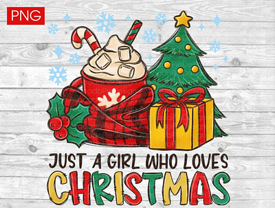 Just a girl who loves Christmas PNG files for sublimation app branding design graphic design illustration logo typography ui ux vector