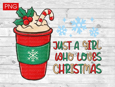 Just a girl who loves Christmas PNG files for sublimation app branding design graphic design illustration logo typography ui ux vector