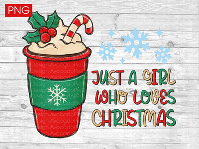 Just a girl who loves Christmas PNG files for sublimation