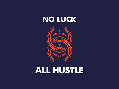 No Luck All Hustle