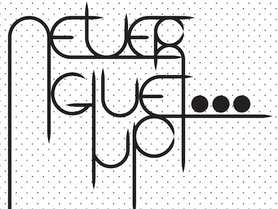 Never Give Up graphic poster typography